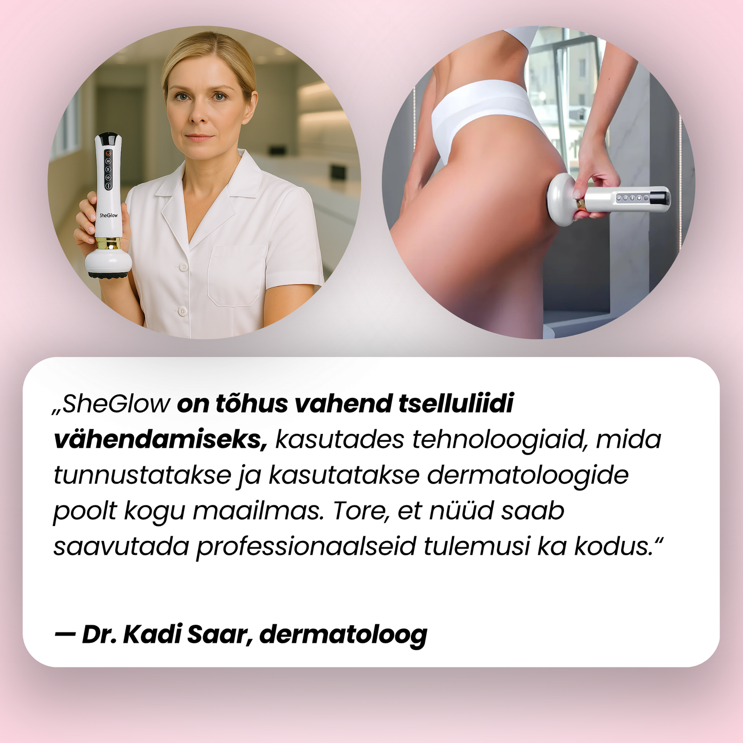 Dermatoloogi soovitus: SheGlow tselluliidivastane seade professionaalsete tulemuste saavutamiseks kodus